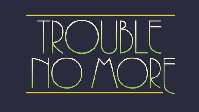 Featured image for Trouble No More